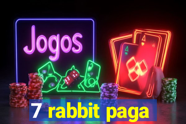 7 rabbit paga